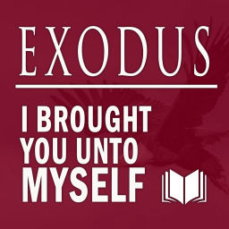 Podcast thumbnail for Exodus: I Brought You Unto Me
