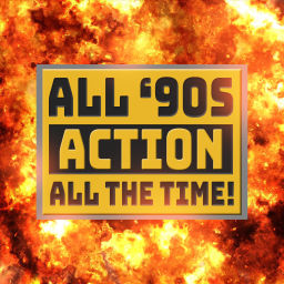 Podcast thumbnail for All '90s Action, All The Time!