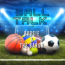 Podcast thumbnail for Ball Talk with Boogie and The Baron