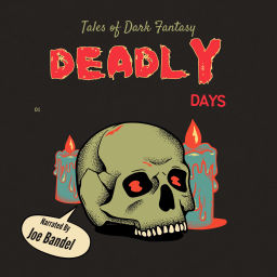 Podcast thumbnail for Deadly Days-Tales of Dark Fantasy