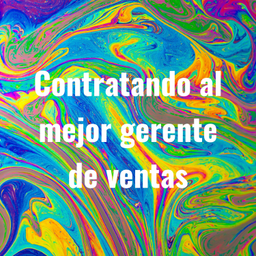 Podcast thumbnail for Contratando al mejor gerente de ventas