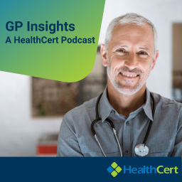 Podcast thumbnail for GP Insights – A HealthCert Podcast