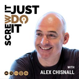 Podcast thumbnail for Screw It Just Do It with Alex Chisnall
