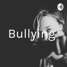 Podcast thumbnail for Bullying