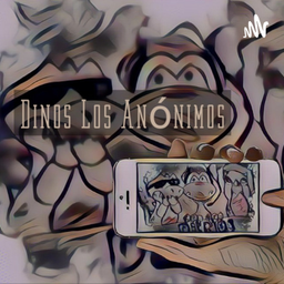 Podcast thumbnail for Dinos Los Anónimos