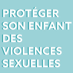Podcast thumbnail for Protéger son enfant des violences sexuelles