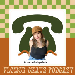 Podcast thumbnail for Flower Chats Podcast
