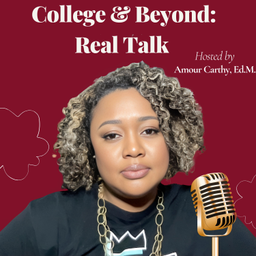 Podcast thumbnail for College And Beyond: Real Talk with Amour Carthy
