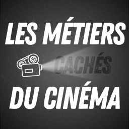 Podcast thumbnail for Les Métiers Cachés du Cinéma
