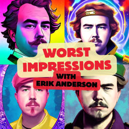 Podcast thumbnail for Worst Impressions with Erik Anderson