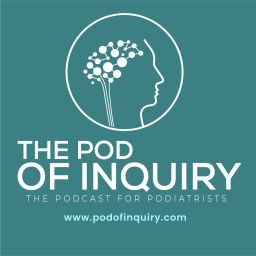 Podcast thumbnail for The Pod of Inquiry The Podcast for Podiatrists