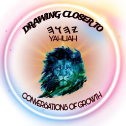 Podcast thumbnail for Drawing Closer to Yahuah Our Elohiym: Conversations of Growth