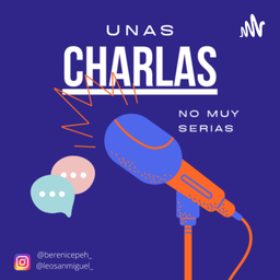 Podcast thumbnail for Unas charlas no muy serias