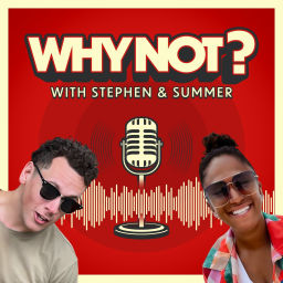 Podcast thumbnail for Why Not?