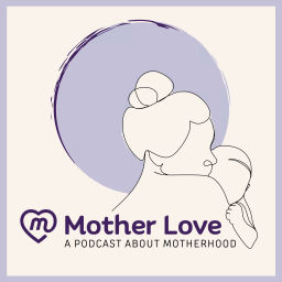 Podcast thumbnail for Mother Love