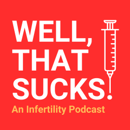 Podcast thumbnail for Well, That Sucks: An Infertility Podcast