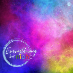 Podcast thumbnail for Everything But Niche