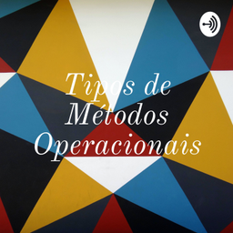 Podcast thumbnail for Tipos de Métodos Operacionais