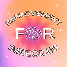 Podcast thumbnail for Improvement for Imbeciles