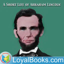Podcast thumbnail for A Short Life of Abraham Lincoln by John George Nicolay