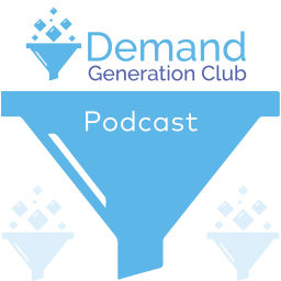 Podcast thumbnail for Demand Generation Club Podcast