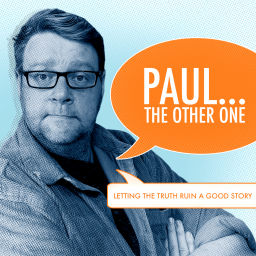 Podcast thumbnail for The Paul... The Other One Podcasts. 
Letting the truth ruin a good story