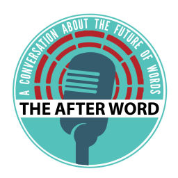 Podcast thumbnail for The Afterword: A Conversation About the Future of Words