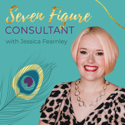 Podcast thumbnail for Seven Figure Consultant with Jessica Fearnley