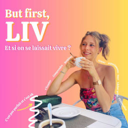 Podcast thumbnail for But first, Liv