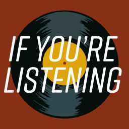 Podcast thumbnail for If You're Listening