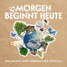 Podcast thumbnail for morgen beginnt heute – Der Umwelt und Verbraucher Podcast