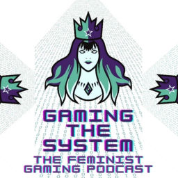 Podcast thumbnail for Gaming The System - The Feminist Gaming Podcast