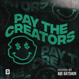 Podcast thumbnail for Pay The Creators with Abe Batshon