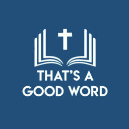 Podcast thumbnail for That's A Good Word