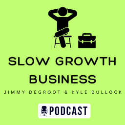 Podcast thumbnail for Slow Growth Business