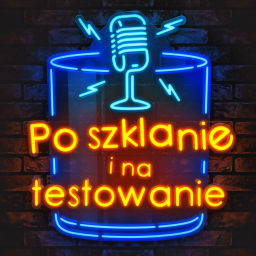 Podcast thumbnail for Po szklanie i na testowanie