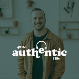 Podcast thumbnail for Your Authentic Life