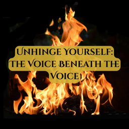 Podcast thumbnail for Unhinge Yourself: The Voice Beneath the Voice