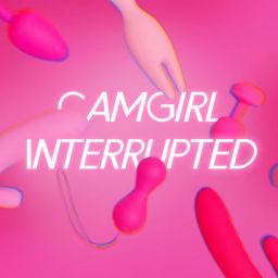 Podcast thumbnail for CamGirl Interrupted