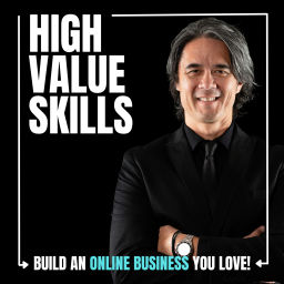 Podcast thumbnail for High Value Skills | Start An Online Business & Make Money Doing What You Love!