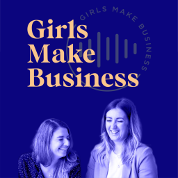 Podcast thumbnail for Girls Make Business