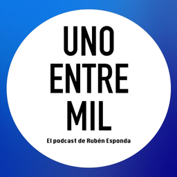 Podcast thumbnail for Uno Entre Mil - El podcast de Rubén Esponda