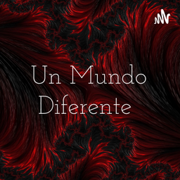 Podcast thumbnail for Un Mundo Diferente