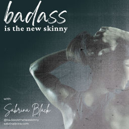 Podcast thumbnail for Badass Is the New Skinny