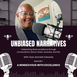 Podcast thumbnail for Unbiased Narratives: Celebrating Black Excellence through Conversations About Career, Business, and Life!