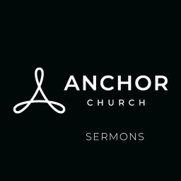Podcast thumbnail for Anchor Church Gilbert Sermons