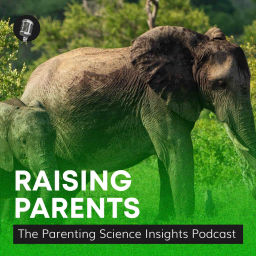 Podcast thumbnail for Raising Parents: The Parenting Science Insights podcast