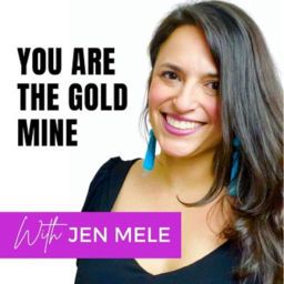 Podcast thumbnail for You are the Gold Mine- with Jen Mele LCSW