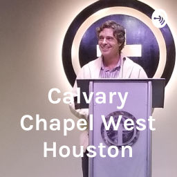 Podcast thumbnail for Calvary Chapel West Houston