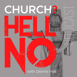Podcast thumbnail for Church? Hell No